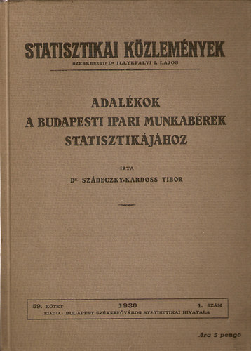 Dr. Sz�deczky-Kardoss Tibor - Statisztikai K�zlem�nyek: Adal�kok a budapesti ipari munkab�rek statisztik�j�hoz
