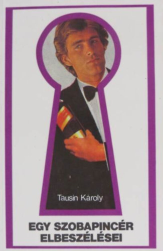 Tausin K�roly - Egy szobapinc�r elbesz�l�sei - T�rt�netek a margitszigeti Grand Hotelb�l