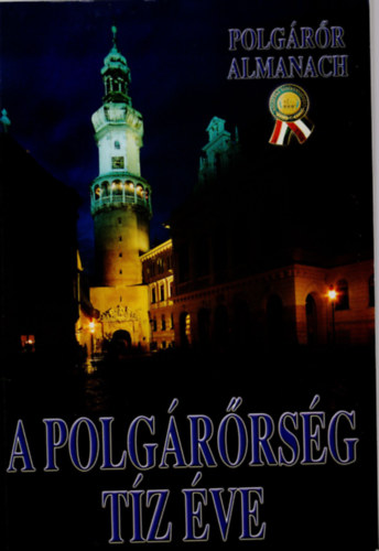 Sz�nt� G�bor (szerk.) - A polg�r�rs�g t�z �ve- Polg�r�r almanach