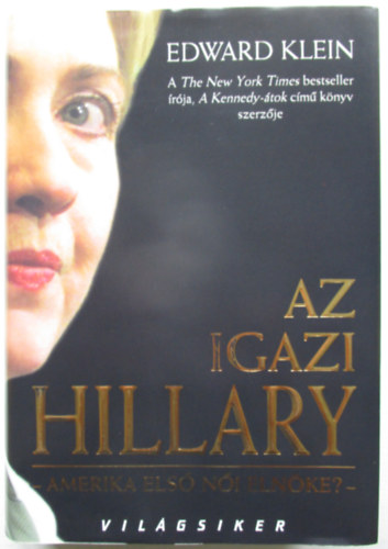 Edward Klein - Az igazi Hillary - Amerika els ni elnke?