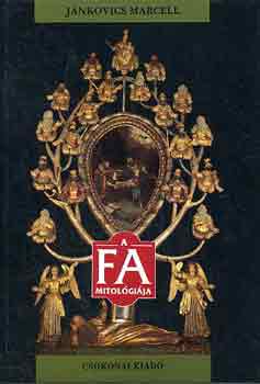 Jankovics Marcell - A fa mitol�gi�ja