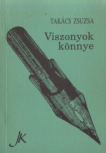 Takács Zsuzsa - Viszonyok könnye