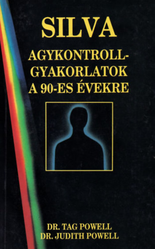 Tag és Judith Powell - Silva: Agykontrollgyakorlatok a 90-es évekre