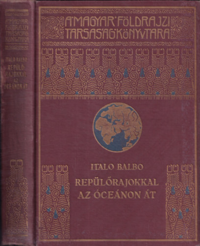 Italio Balbo - Rep�l�rajokkal az �ce�non �t (A Magyar F�ldrajzi T�rsas�g K�nyvt�ra)