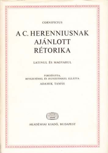 Cornificius - A C. Herenniusnak ajnlott rtorika (latinul s magyarul)