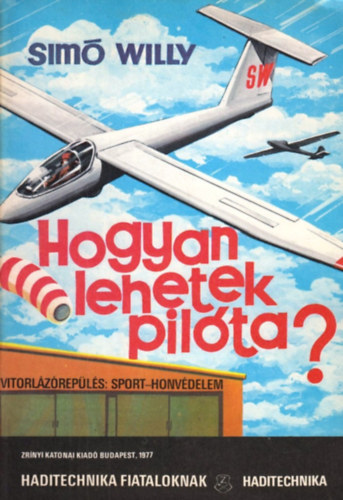 Simó Willy - Hogyan lehetek pilóta? (Haditecnika fiataloknak)