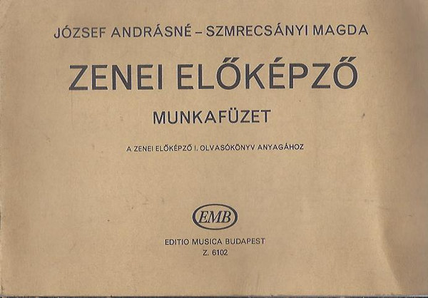 J�zsef Andr�sn�-Szmrecs�nyi Magda - Zenei el�k�pz� munkaf�zet