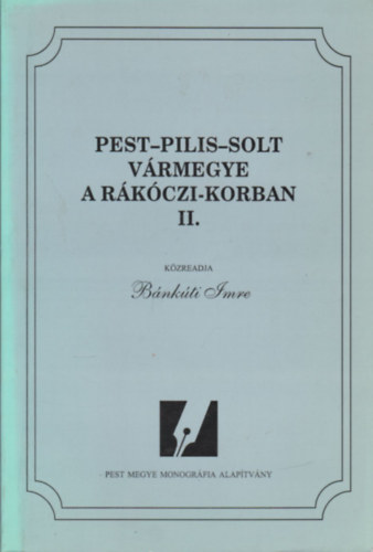 Bnkti Imre - Pest-Pilis-Solt vrmegye a Rkczi-korban II.