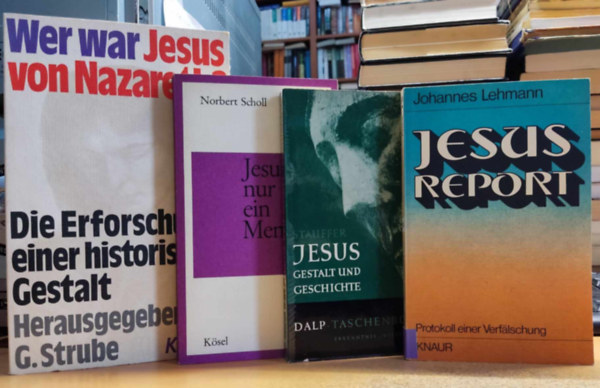 Norbert Scholl, Johannes Lehmann, G.  Strube D.Dr. Ethelbert Stauffer (Gerhard) - 4 db teolgia, Jzus: Jesus, gestalt und geschichte; Jesus - nur ein Mensch?; Jesus report; Wer war Jesus von Nazareth?