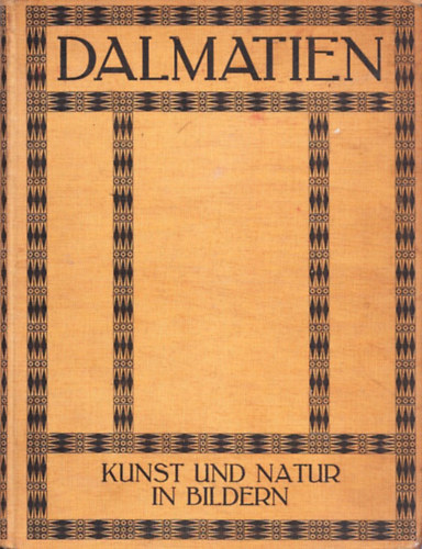 Artur Rssler - Dalmatien (Kunst Und Natur In Bildern - 146 Original Aufnahmen Von Bruno Reiffenstein)