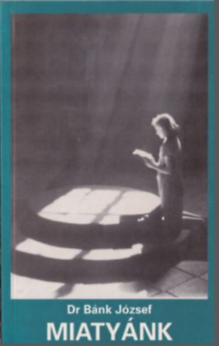Dr. B�nk J�zsef - Miaty�nk - az �r im�ds�ga