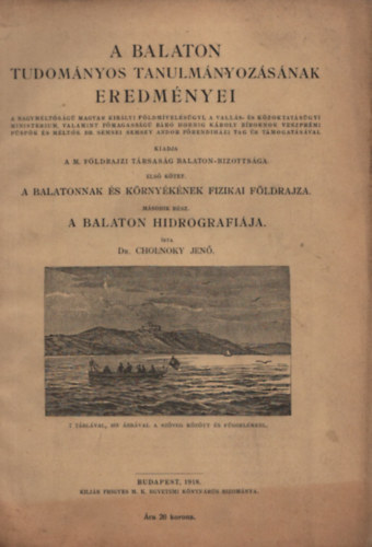 Cholnoky Jen� dr. - A Balaton tudom�nyos tanulm�nyoz�s�nak eredm�nyei I.: A Balaton �s k�rny�k�nek fizikai f�ldrajza 2. - A Balaton hidrografi�ja