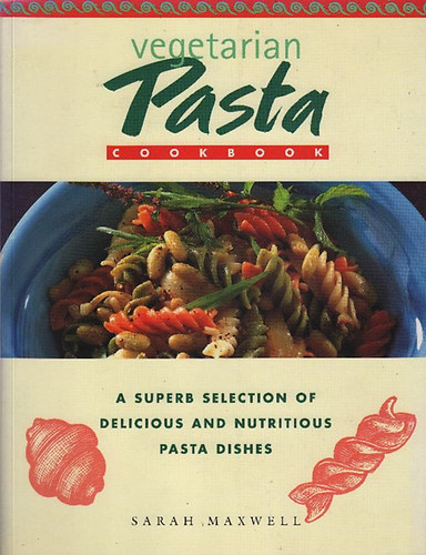 Sarah Maxwell - Vegetarian Pasta cookbook