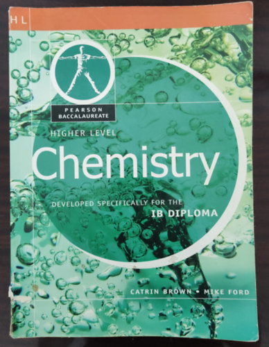 Mike Ford Catrin Brown - Pearson Baccalaureate Higher Level Chemistry Developed Specially for the IB Diploma