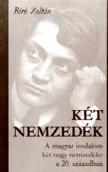 B�r� Zolt�n - K�t nemzed�k. A magyar irodalom k�t nagy nemzed�ke a 20. sz�zadban