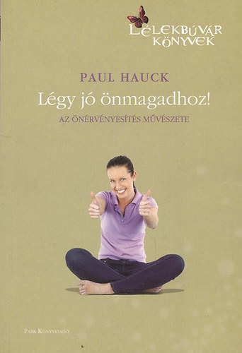 Paul Hauck - Légy jó önmagadhoz! (Az önérvényesítés művészete)