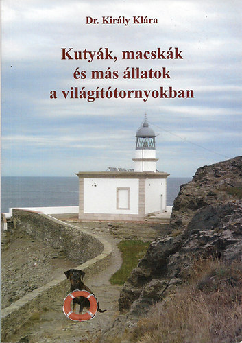 Dr. Kirly Klra - Kutyk, macskk s ms llatok a vilgttornyokban