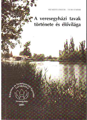 Krenedits S�ndor; Tat�r S�ndor - A veresegyh�zi tavak t�rt�nete �s �l�vil�ga