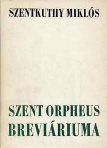 Szentkuthy MIkls - Szent Orpheus breviriuma I-II.