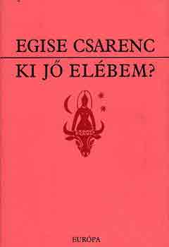Egise Csarenc - Ki j elbem?