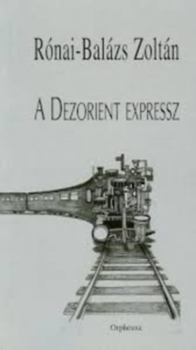 Rónai-Balázs Zoltán - A dezorient expressz