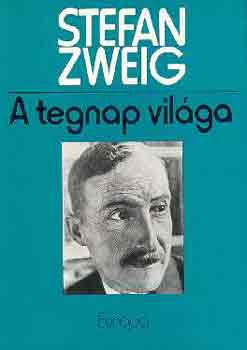 Stefan Zweig - A tegnap vil�ga