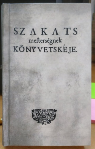 Miszttfalusi Kis Mikls - Szakts mestersgnek knyvetskje