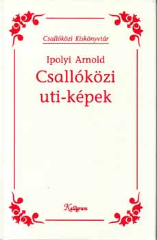 Ipolyi Arnold - Csallóközi uti-képek