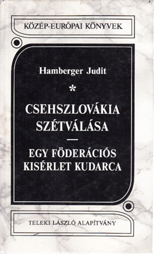 Hamberger Judit - Csehszlovkia sztvlsa - Egy fdercis ksrlet kudarca