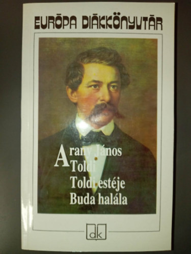 Arany J�nos - Toldi - Toldi est�je - Buda hal�la - Eur�pa di�kk�nyvt�r; 2005-�s kiad�s