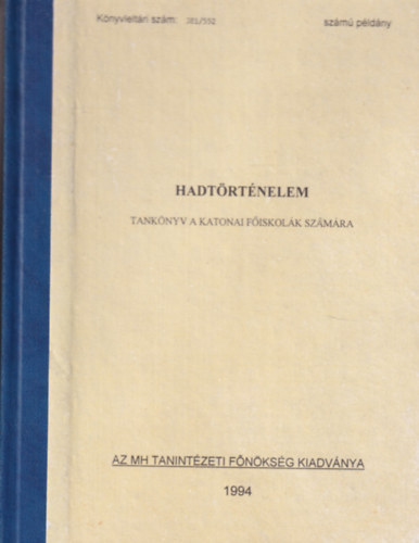 Dr. Gonda Andr�s  (szerk.) - Hadt�rt�nelem (Tank�nyv a katonai f�iskol�k sz�m�ra)