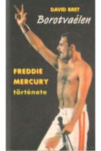 David Bret - Borotvalen. Freddie Mercury trtnete