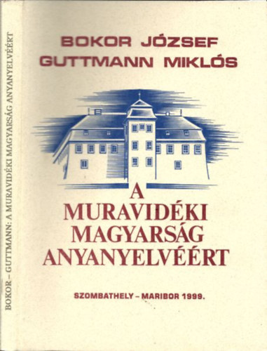 Bokor József; Guttmann Miklós - A muravidéki magyarság anyanyelvéért