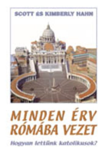 Kimberly Hahn Scott Hahn - Minden rv Rmba vezet - Hogyan lettnk katolikusok?