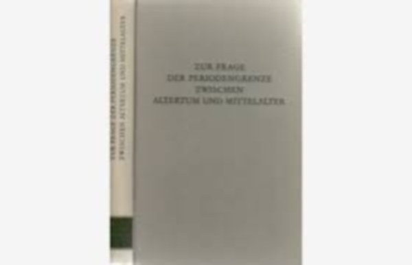 Zur Frage der Periodengrenze zwischen Altertum und Mittelalter ("Az ókor és a középkor közötti korszakhatár kérdéséről" német nyelven)