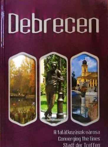 Tth Pl; Bnhzy Ervin - Debrecen (A tallkozsok vrosa). Magyar, angol, nmet nyelven