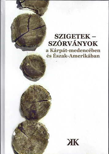 Cseke Pter  (Szerk.) - Szigetek - szrvnyok a Krpt-medencben s szak-Amerikban