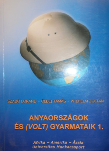blei Tams, Wilhelm Zoltn Szab Lornd - Anyaorszgok s (volt) gyarmataik 1.