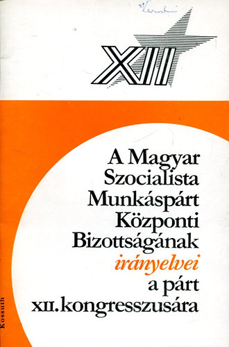 A Magyar Szocialista Munk�sp�rt K�zponti Bizotts�g�nak ir�nyelvei a p�rt XII. kongresszus�ra