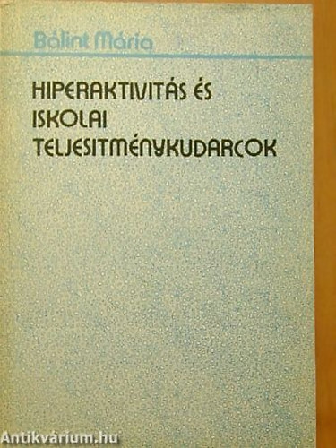 Bálint Mária - Hiperaktivitás és iskolai teljesítménykudarcok