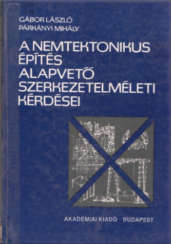 G�bor L�szl�-P�rk�nyi Mih�ly - A nemtektonikus �p�t�s alapvet� szerkezetelm�leti k�rd�sei