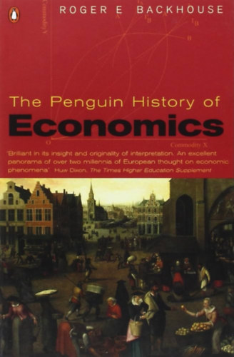 Roger E. Backhouse - The Penguin History of Economics