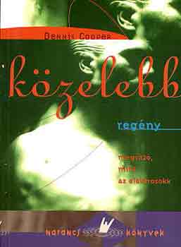 Dennis Cooper - K�zelebb