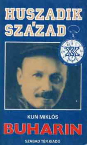 Szerző Kun Miklós Szerkesztő Gyurkó László Lektor Kende János Menyhárt Lajos - Buharin (Fekete-fehér fotókkal. teljes kiadás)