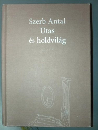 Szerb Antal - Utas �s holdvil�g (Magvet� K�nyvkiad�; 2011-es kiad�s)