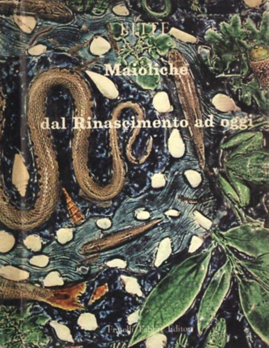 Maioliche dal Rinascimento ad oggi