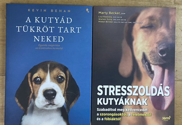 Dr. Marty Becker, Lisa Radosta, Wailani Sung, Mikkel Becker Kevin Behan - 2 db könyv a kutyanevelésről - A kutyád tükröt tart neked, Stresszoldás kutyáknak