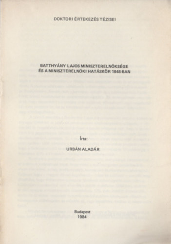 Urbn Aladr - Batthyny Lajos miniszterelnksge s a miniszterelnki hatskr 1848-ban