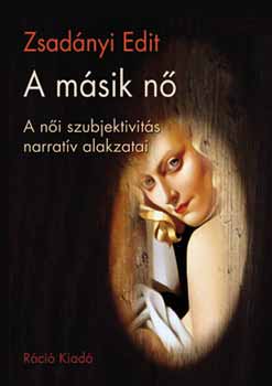 Zsadnyi Edit - A msik n - A ni szubjektivits narratv alakzatai