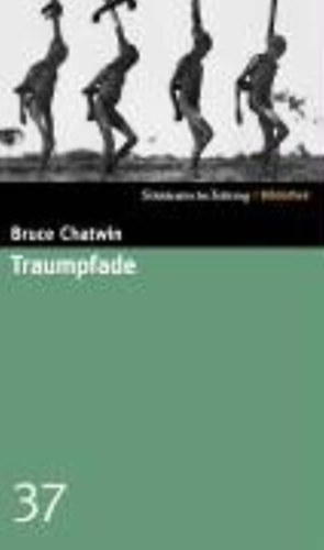 Bruce Chatwin - Traumpfade